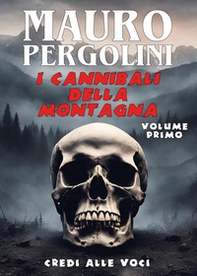 Credi alle voci. I cannibali della montagna - Vol. 1 - Librerie.coop