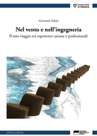 Nel vento e nell'ingegneria. Il mio viaggio tra esperienze umane e professionali - Librerie.coop