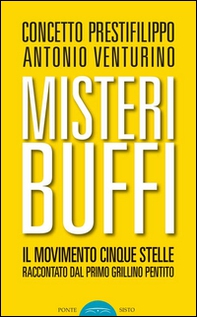 Misteri buffi. Il Movimento Cinque Stelle raccontato dal primo grillino pentito - Librerie.coop