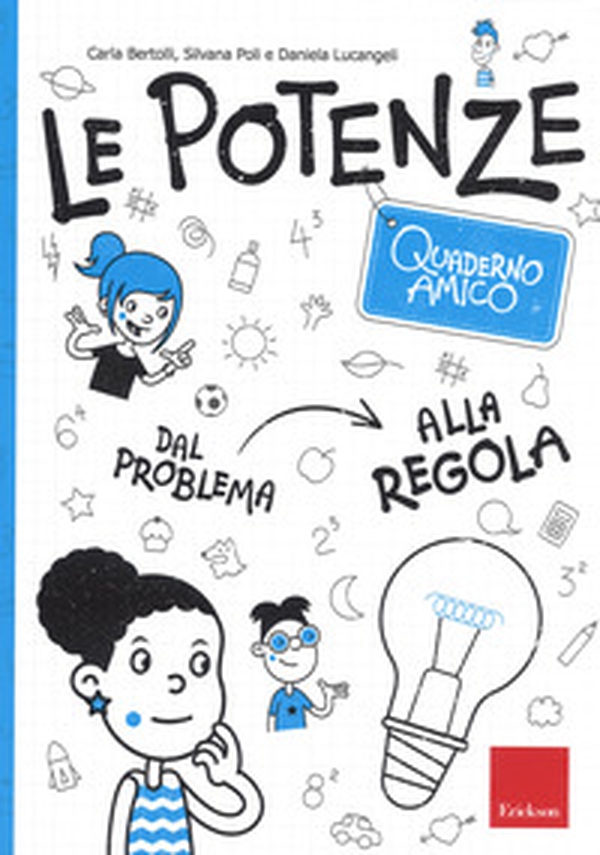 Le potenze. Quaderno amico. Dal problema alla regola - Librerie.coop Le potenze. Quaderno amico. Dal problema alla regola - Librerie.coop