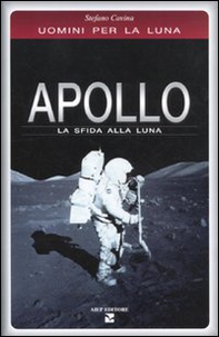 Apollo. La sfida alla luna. Uomini per la Luna - Librerie.coop