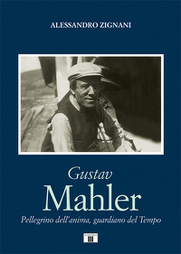 Gustav Mahler. Pellegrino dell'anima, guardiano del Tempo - Librerie.coop Gustav Mahler. Pellegrino dell'anima, guardiano del Tempo - Librerie.coop