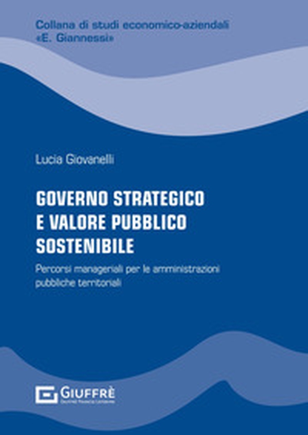 Governo strategico e valore pubblico sostenibile - Librerie.coop Governo strategico e valore pubblico sostenibile - Librerie.coop