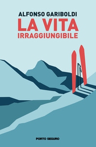 La vita irraggiungibile - Librerie.coop