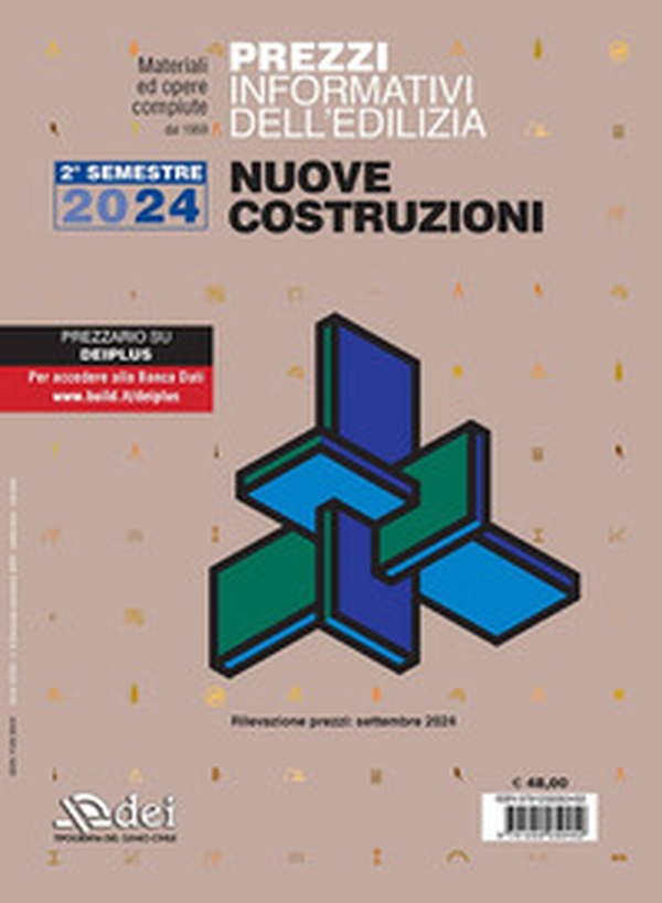 Prezzi informativi dell'edilizia. Nuove costruzioni. 2º semestre 2024. Materiali ed opere compiute. Rilevazione prezzi Settembre 2024 - Librerie.coop Prezzi informativi dell'edilizia. Nuove costruzioni. 2º semestre 2024. Materiali ed opere compiute. Rilevazione prezzi Settembre 2024 - Librerie.coop