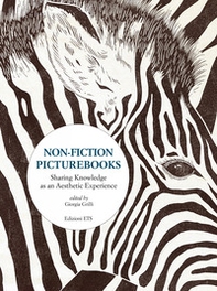 Non-fiction picturebooks. Sharing knowledge as an aesthetic experience - Librerie.coop