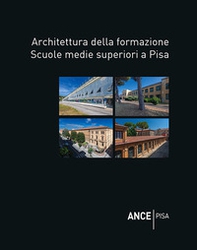 Architettura della formazione. Scuole medie superiori a Pisa - Librerie.coop Architettura della formazione. Scuole medie superiori a Pisa - Librerie.coop