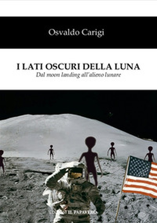 I lati oscuri della luna. Dal moon landing all'alieno lunare - Librerie.coop I lati oscuri della luna. Dal moon landing all'alieno lunare - Librerie.coop