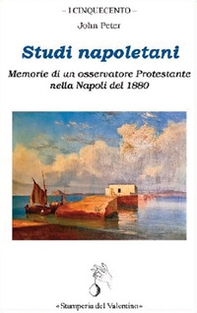 Studi napoletani. Memorie di un osservatore protestante nella Napoli del 1880 - Librerie.coop