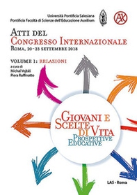 Giovani e scelte di vita. Prospettive educative. Atti del Congresso Internazionale (Roma, 20-23 Settembre 2018) - Vol. 1 - Librerie.coop