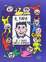 Il papà e i suoi dieci bambini - Librerie.coop Il papà e i suoi dieci bambini - Librerie.coop