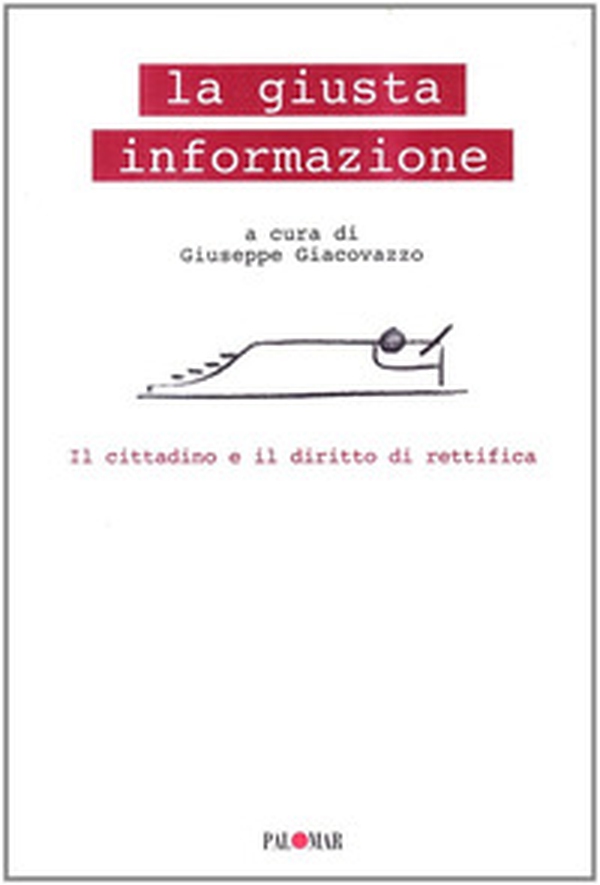 La giusta informazione. Il cittadino e il diritto di rettifica - Librerie.coop La giusta informazione. Il cittadino e il diritto di rettifica - Librerie.coop
