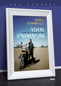 Vivere d'avventura. Il mio giro del mondo in moto - Librerie.coop Vivere d'avventura. Il mio giro del mondo in moto - Librerie.coop