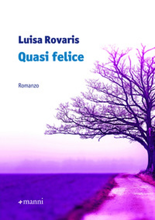 Quasi felice - Librerie.coop Quasi felice - Librerie.coop