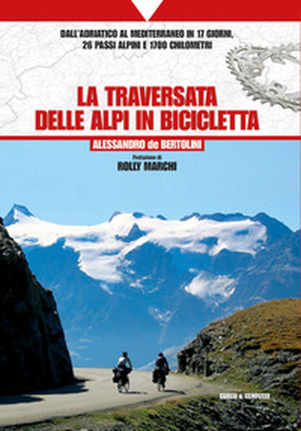 La traversata delle Alpi in bicicletta. Dall'Adriatico al Mediterraneo in 17 giorni, 26 passi alpini e 1700 chilometri - Librerie.coop La traversata delle Alpi in bicicletta. Dall'Adriatico al Mediterraneo in 17 giorni, 26 passi alpini e 1700 chilometri - Librerie.coop