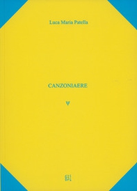 Luca Patella. Canzoniaere. Ediz. italiana e inglese - Librerie.coop