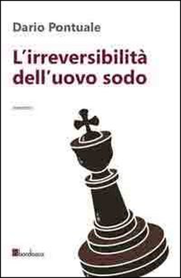 L'irreversibilità dell'uovo sodo - Librerie.coop L'irreversibilità dell'uovo sodo - Librerie.coop
