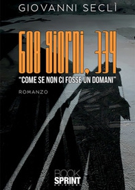 608 giorni, 334. «Come se non ci fosse un domani» - Librerie.coop