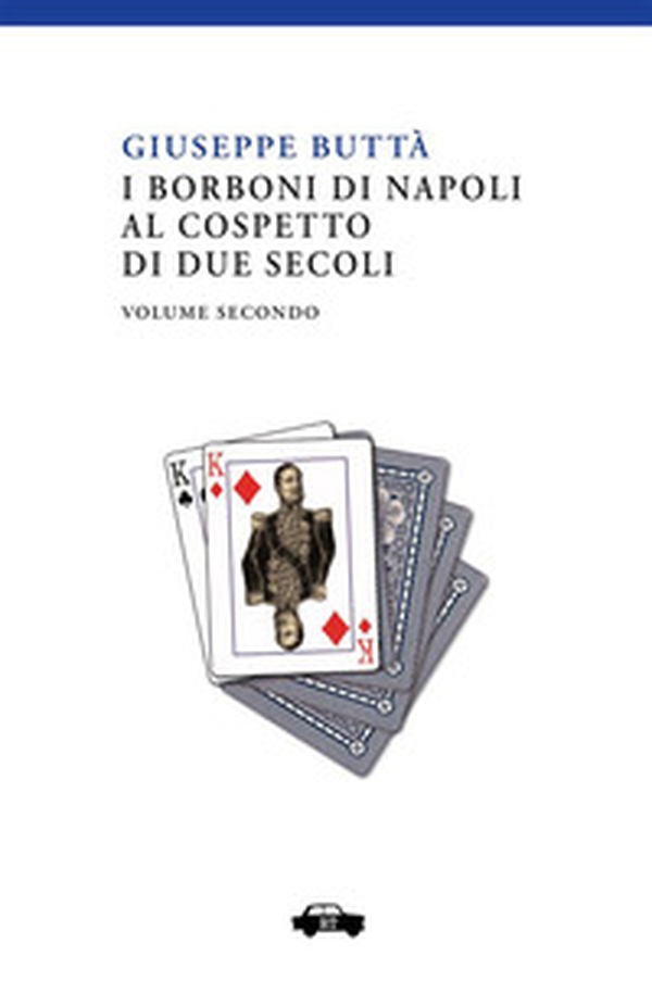 I Borboni di Napoli al cospetto di due secoli - Vol. 2 - Librerie.coop I Borboni di Napoli al cospetto di due secoli - Vol. 2 - Librerie.coop