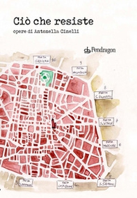 Ciò che resiste. Opere di Antonella Cinelli - Librerie.coop