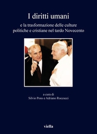 I diritti umani e la trasformazione delle culture politiche e cristiane nel tardo Novecento - Librerie.coop