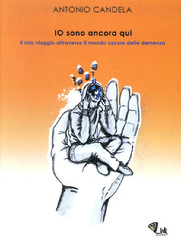 Io sono ancora qui. Il mio viaggio attraverso il mondo oscuro della demenza - Librerie.coop Io sono ancora qui. Il mio viaggio attraverso il mondo oscuro della demenza - Librerie.coop
