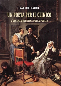 Un poeta per il clinico. L'essenza benefica della poesia - Librerie.coop