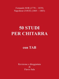 Fernando Sor-Napoléon Coste. 50 studi per chitarra+TAB - Librerie.coop