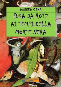 Fuga da Rotz ai tempi della morte nera - Librerie.coop