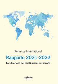 Amnesty International. Rapporto 2021-2022. La situazione dei diritti umani nel mondo - Librerie.coop Amnesty International. Rapporto 2021-2022. La situazione dei diritti umani nel mondo - Librerie.coop
