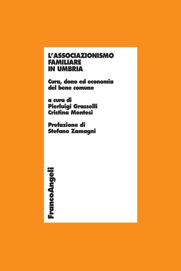 L'associazionismo familiare in Umbria. Cura, dono ed economia del bene comune - Librerie.coop L'associazionismo familiare in Umbria. Cura, dono ed economia del bene comune - Librerie.coop