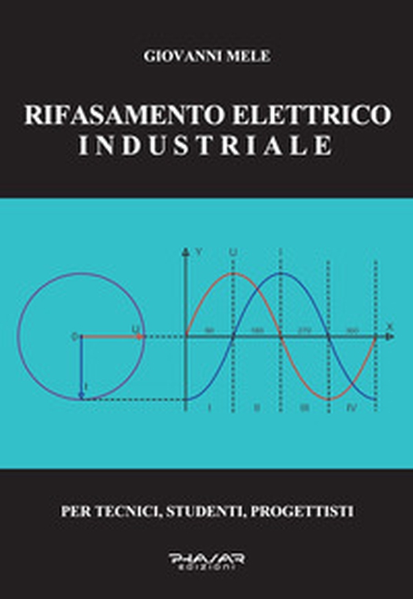 Rifasamento elettrico industriale. Per tecnici, studenti, progettisti - Librerie.coop Rifasamento elettrico industriale. Per tecnici, studenti, progettisti - Librerie.coop