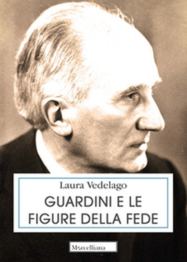Guardini e le figure della fede - Librerie.coop Guardini e le figure della fede - Librerie.coop