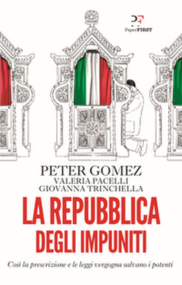 La repubblica degli impuniti. Così la prescrizione e le leggi vergogna salvano i potenti - Librerie.coop La repubblica degli impuniti. Così la prescrizione e le leggi vergogna salvano i potenti - Librerie.coop