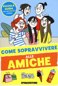 Come sopravvivere alle amiche - Librerie.coop