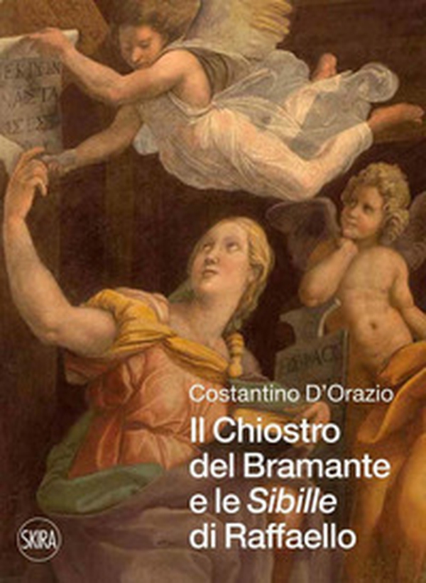 Il chiostro del Bramante e le «Sibille» di Raffaello - Librerie.coop Il chiostro del Bramante e le «Sibille» di Raffaello - Librerie.coop