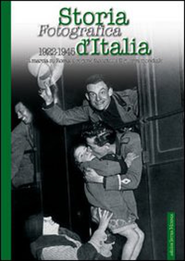 Storia fotografica d'Italia 1922-1945 - Librerie.coop Storia fotografica d'Italia 1922-1945 - Librerie.coop