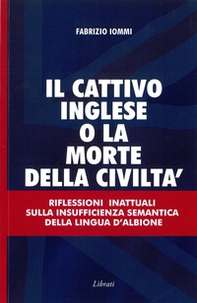 Il cattivo inglese o la morte della civiltà - Librerie.coop