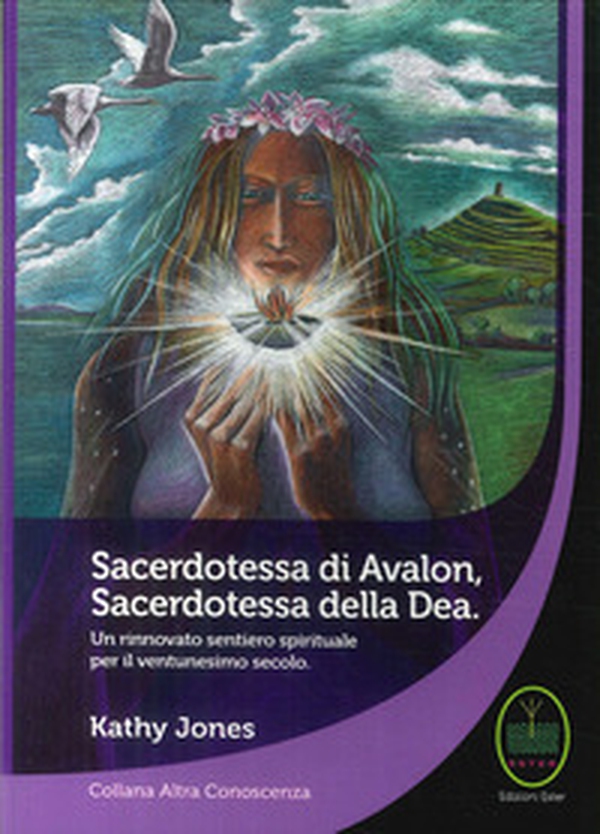 Sacerdotessa di Avalon sacerdotessa della Dea. Un rinnovato sentiero spirituale per il ventunesimo secolo - Librerie.coop Sacerdotessa di Avalon sacerdotessa della Dea. Un rinnovato sentiero spirituale per il ventunesimo secolo - Librerie.coop