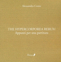 The hypercorporea rerum. Appunti per una partitura - Librerie.coop