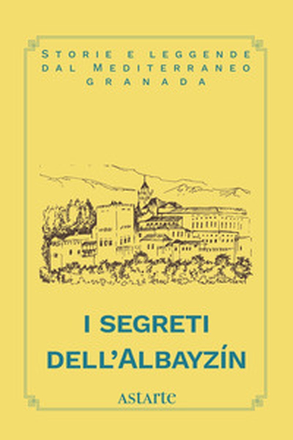 I segreti dell'Albayzín - Librerie.coop I segreti dell'Albayzín - Librerie.coop
