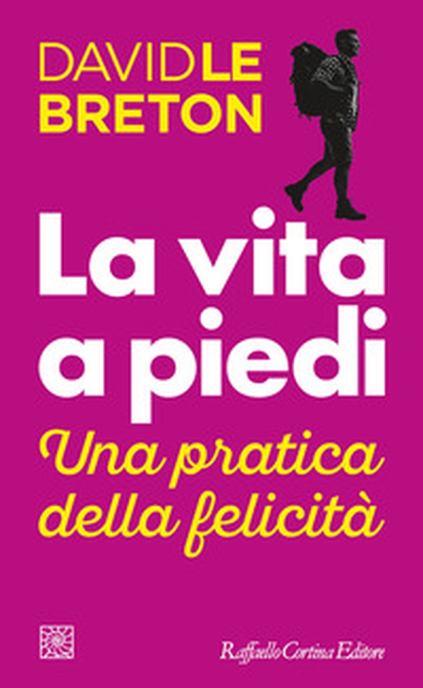 La vita a piedi. Una pratica della felicità - Librerie.coop La vita a piedi. Una pratica della felicità - Librerie.coop