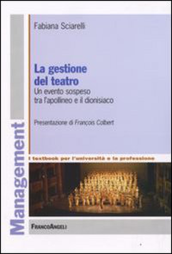 La gestione del teatro. Un evento sospeso tra l'apollineo e il dionisiaco - Librerie.coop La gestione del teatro. Un evento sospeso tra l'apollineo e il dionisiaco - Librerie.coop