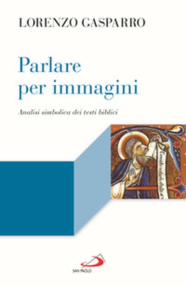 Parlare per immagini. Analisi simbolica dei testi biblici - Librerie.coop Parlare per immagini. Analisi simbolica dei testi biblici - Librerie.coop