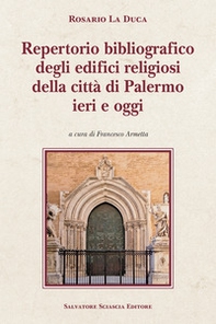 Repertorio bibliografico degli edifici religiosi della città di Palermo, ieri e oggi - Librerie.coop