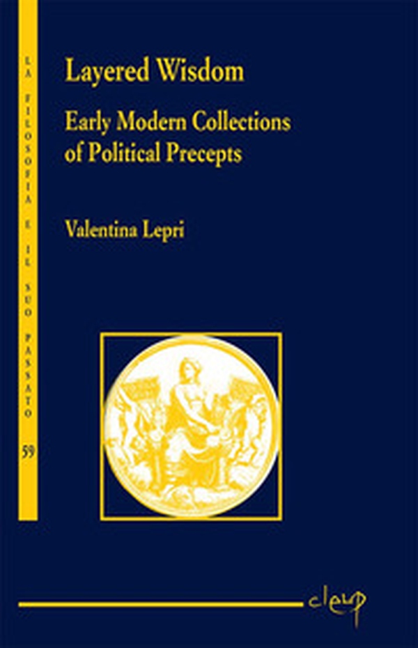 Layered wisdom. Early modern collections of political precepts - Librerie.coop Layered wisdom. Early modern collections of political precepts - Librerie.coop