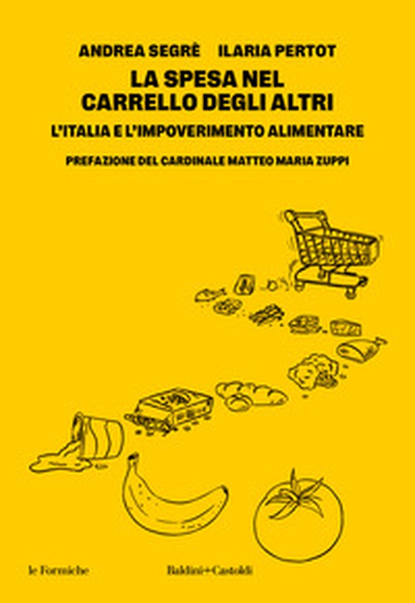 La spesa nel carrello degli altri. L'Italia e l'impoverimento alimentare - Librerie.coop La spesa nel carrello degli altri. L'Italia e l'impoverimento alimentare - Librerie.coop