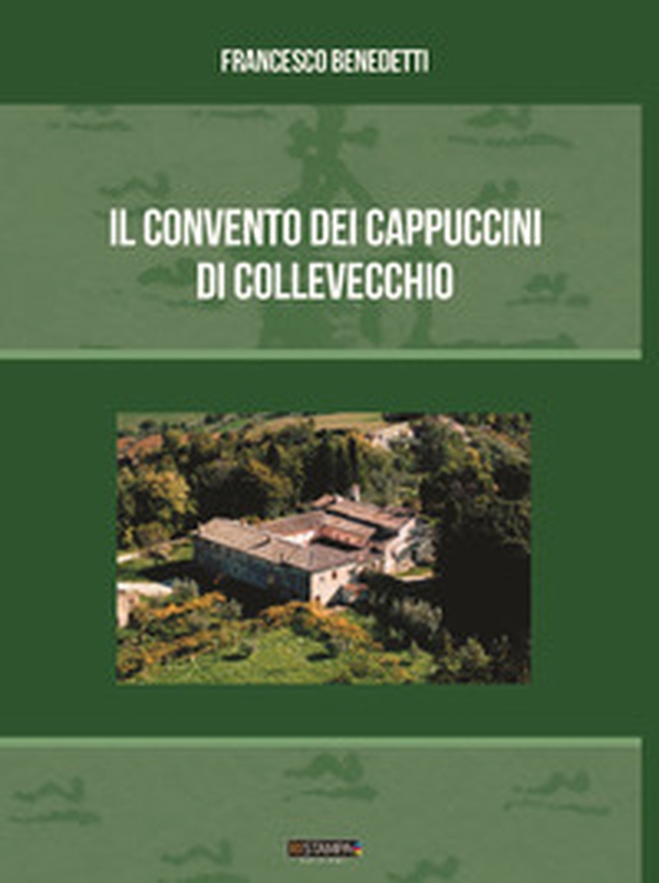 Il convento dei cappuccini di Collevecchio - Librerie.coop Il convento dei cappuccini di Collevecchio - Librerie.coop