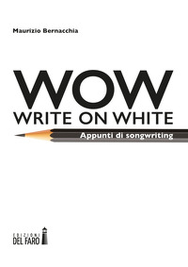 Wow (Write on white). Appunti di songwriting - Librerie.coop Wow (Write on white). Appunti di songwriting - Librerie.coop