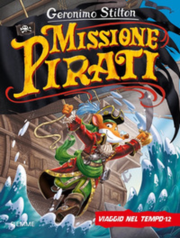 Missione pirati. Viaggio nel tempo 12 - Librerie.coop Missione pirati. Viaggio nel tempo 12 - Librerie.coop